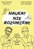 Okładka książki Nauka? Nie rozumiem! Teorie spiskowe dr Pelikana vs naukowy bełkot Dawida Marek Hucz,&nbsp;Janek Jurkowski,&nbsp;Dawid Myśliwiec,&nbsp;Karol Wyszyński