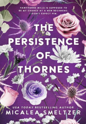 Okładka książki The Persistence of Thornes Micalea Smeltzer