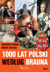 Okładka książki 1000 lat Polski Według Brauna, tom 2 Grzegorz Braun,&nbsp;Marek Skalski