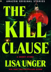 Okładka książki The Kill Clause Lisa Unger