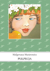 Okładka książki Pulpecja Małgorzata Musierowicz