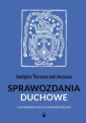 Okładka książki Sprawozdania duchowe św. Teresa od Jezusa