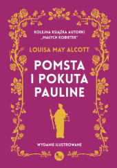 Okładka książki Pomsta i pokuta Pauline Louisa May Alcott