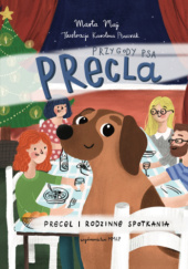 Okładka książki Przygody psa Precla. Precel i rodzinne spotkania Marta Maj