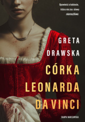 Okładka książki Córka Leonarda da Vinci Greta Drawska