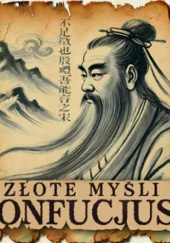 Okładka książki Konfucjusz i inni myśliciele Wschodu. Złote myśli Konfucjusz (Kong Fuzi),&nbsp;Wu Qi,&nbsp;Sun Bin,&nbsp;Sun-Tzu/Sun-Pin