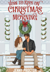 Okładka książki How to Kiss on Christmas Morning Jenny Proctor