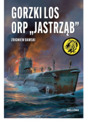 Okładka książki Gorzki los ORP &quot;Jastrząb&quot; Zbigniew Damski