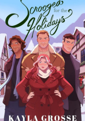 Okładka książki Scrooged for the Holidays Kayla Grosse