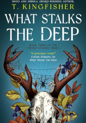 Okładka książki What Stalks the Deep T. Kingfisher