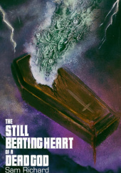 Okładka książki The Still Beating Heart of a Dead God autora Sam Richard, 9781951658458