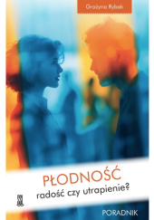 Płodność. Radość czy utrapienie? Poradnik