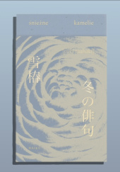 Okładka książki yuki tsubaki. śnieżne kamelie. HAIKU Patrycja Hyodo-Malewska