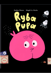 Ryba Pupa Magali Le Huche