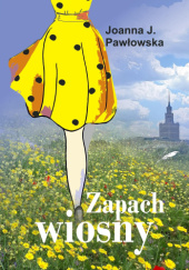 Okładka książki Zapach wiosny Joanna J. Pawłowska