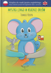 Okładka książki Myszka Lingo w Dolinie Orłów – książka do nauki języka angielskiego Tomasz Krupa
