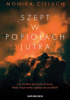 Okładka książki Szept w popiołach jutra Monika Cieluch