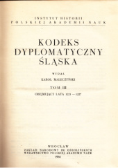Okładka książki Kodeks Dyplomatyczny Śląska t. 3 Karol Maleczyński
