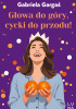 Okładka książki Głowa do góry, cycki do przodu Gabriela Gargaś