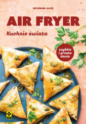 Okładka książki Air fryer. Kuchnie świata Séverine Augé