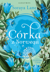 Okładka książki Córka z Norwegii Soraya Lane