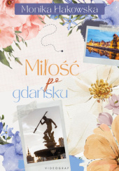 Okładka książki Miłość po gdańsku Monika Hakowska