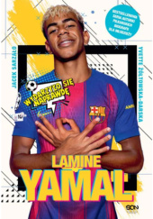 Okładka książki Lamine Yamal. Złota nadzieja futbolu Jacek Sarzało,&nbsp;Yvette Żółtowska-Darska