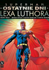 Superman. Ostatnie dni Lexa Luthora