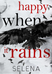 Okładka książki Only Happy When It Rains Selena Author