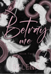 Okładka książki Betray Me Selena Author