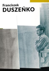 Okładka książki Franciszek Duszeńko Jacek Friedrich,&nbsp;Agnieszka Gębczyńska-Janowicz,&nbsp;Dorota Grubba-Thiede,&nbsp;Katarzyna Jóźwiak-Moskal,&nbsp;Grzegorz Klaman,&nbsp;Tomasz Misztal,&nbsp;Roman Nieczyporowski,&nbsp;Ludmiła Ostrogórska,&nbsp;Janina Rudnicka,&nbsp;Frank van Vree,&nbsp;Małgorzata Żerwe