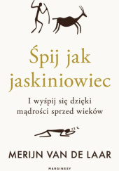 Okładka książki Śpij jak jaskiniowiec Merijn van de Laar