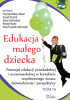 Okładka książki Edukacja małego dziecka. Potencjał edukacji przedszkolnej i wczesnoszkolnej w kontekście współczesnego świata: doświadczenia i perspektywy Ewa Ogrodzka-Mazur,&nbsp;Renata Raszka,&nbsp;Anna Szafrańska,&nbsp;Urszula Szuścik,&nbsp;Anna Trzcionka-Wieczorek