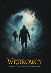 Okładka książki Wędrowcy. Opowieści z Uniwersum Powiernika Olga Brzezińska,&nbsp;Magdalena Burczyńska,&nbsp;Adrian Cieśliński,&nbsp;Anna Crevan,&nbsp;Jarosław Dobrowolski,&nbsp;Grzegorz Gajek,&nbsp;Agata Kasiak,&nbsp;Sandra Langer,&nbsp;Monika Maciewicz,&nbsp;Justyna Mędrek,&nbsp;Franciszek M. Piątkowski,&nbsp;Paulina Pochopień,&nbsp;Aleksandra Podolak,&nbsp;Agata Sobisz