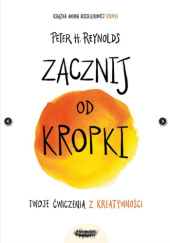 Okładka książki Zacznij od kropki Peter H. Reynolds