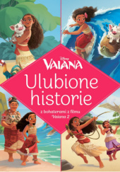 Okładka książki Ulubione historie z bohaterami filmu Vaiana 2 Walt Disney