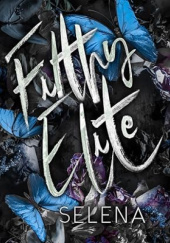 Okładka książki Filthy Elite Selena Author