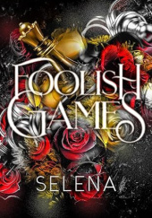 Okładka książki Foolish Games Selena Author
