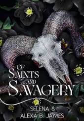 Okładka książki Of Saints and Savagery Selena Author, Alexa B. James