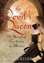 Okładka książki The Devil's Queen: A Novel of Catherine de Medici
