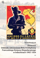 Dinassaut. Oddziały uderzeniowe floty śródlądowej Francuskiego Korpusu Ekspedycyjnego w Indochinach 1945–1954