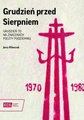 Okładka książki Grudzień przed Sierpniem. Grudzień '70 na znaczkach Poczty Podziemnej Jerzy Klimczak