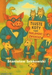 Okładka książki Tłuste koty, czyli parlament zwierząt Stanisław Srokowski