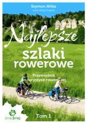 Okładka książki Najlepsze szlaki rowerowe. Tom 1 Szymon Nitka