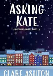 Okładka książki Asking Kate: A Novella Clare Ashton