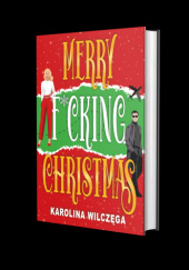 Okładka książki Merry F*cking Christmas Karolina Wilczęga