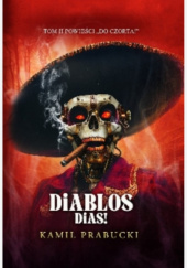 Okładka książki Diablos dias! Kamil Prabucki