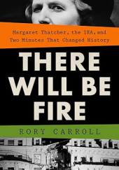 Okładka książki There Will Be Fire Rory Carroll