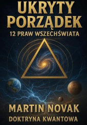 Okładka książki Ukryty Porządek. 12 Praw Wszechświata Martin Novak