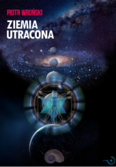 Okładka książki Ziemia utracona Piotr Wroński